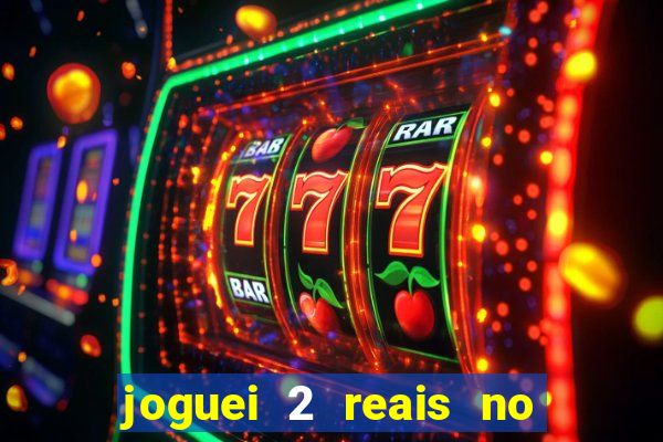joguei 2 reais no grupo quanto ganho